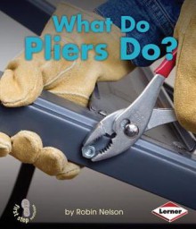 What Do Pliers Do? - Robin Nelson