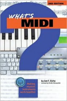 What's MIDI?: Making Musical Instruments Work Together - Jon F. Eiche