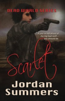 Dead World Bk. 2: Scarlet - Jordan Summers