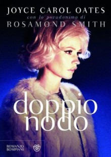 Doppio nodo - Joyce Carol Oates, Rosamond Smith