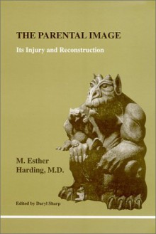 The Parental Image: Its Injury and Reconstruction - Daryl Sharp