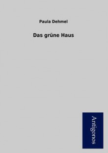 Das Gr Ne Haus - Paula Dehmel