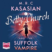 Betty Church and the Suffolk Vampire (Betty Church Mystery #1) - M.R.C. Kasasian