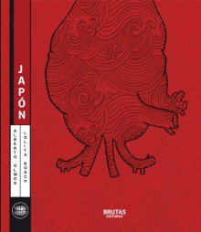 Japon (Brutas Editoras, Coleccion Destinos Cruzados No 1) - Lolita Bosch, Alberto Olmos