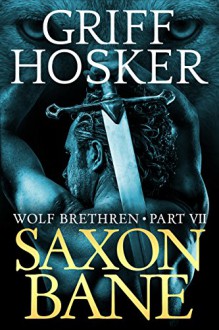 Saxon Bane (Wolf Brethren Book 7) - Griff Hosker