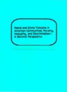 Racial and Ethnic Tensions in American Communities: Poverty, Inequality, and Discrimination -- A National Perspective - Mary Frances Berry, Carl A. Anderson