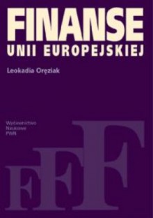 Finanse Unii Europejskiej - Leokadia Oręziak