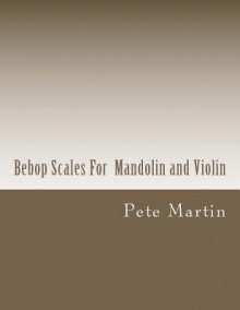 Bebop Scales for Mandolin and Violin - Pete Martin