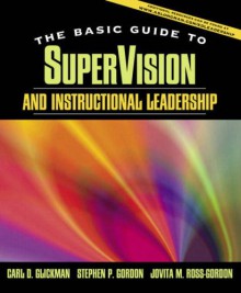 Supervision and Instructional Leadership, Brief Edition - Carl D. Glickman, Stephen P. Gordon, Jovita M. Ross-Gordon