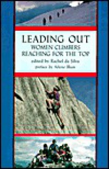 Leading Out: Women Climbers Reaching for the Top - Rachel Da Silva