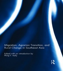 Migration & Rural Change In Se Asia - Philip F. Kelly