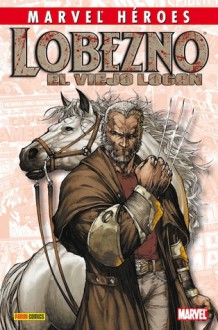 Lobezno: El viejo Logan - Mark Millar, Steve McNiven