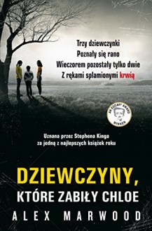 Dziewczyny, ktore zabily Chloe - Marwood Alex