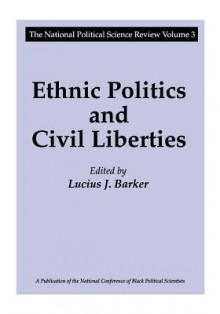 Ethnic Politics and Civil Liberties - Lucius J. Barker, Lucius J. Barker