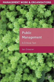 Public Management: A Critical Text - Ian Greener