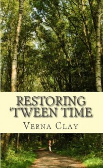 Restoring 'Tween Time - Verna Clay