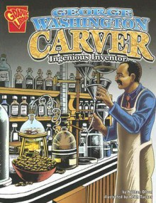 George Washington Carver: Ingenious Inventor - Nathan Olson, Keith Tucker