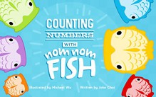 Counting Numbers With Nom Nom Fish - John Choi, Michael Wu