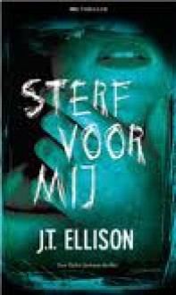 Sterf voor mij - J.T. Ellison, Lydia Meeder