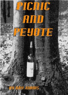 Picnic and Peyote (Return to Berlin Series) - Ray Adams