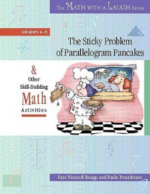 The Sticky Problem of Parallelogram Pancakes: And Other Skill-Building Math Activities, Grades 4-5 - Faye Nisonoff Ruopp, Paula Poundstone