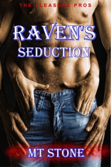 Raven's Seduction (The Pleasure Pros #1) - M.T. Stone