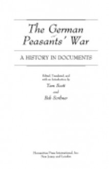 The German Peasants' War: A History in Documents - Tom Scott, Bob Scribner