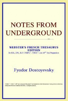 Notes from Underground - Fyodor Dostoyevsky