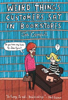 Weird Things Customers Say in Bookstores - Jennifer Campbell