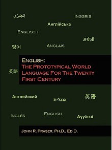 English: The Prototypical World Language for the Twenty First Century - John Fraser