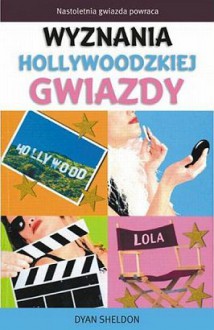 Wyznania Hollywoodzkiej Gwiazdy - Dyan Sheldon