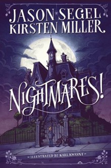 Nightmares! - Jason Segel, Karl Kwasny, Kirsten Miller