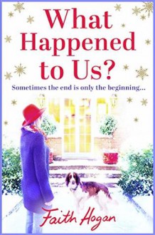 What Happened to Us? - Faith Hogan