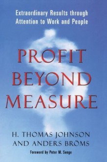 Profit Beyond Measure - H. Thomas Johnson, Anders Broms