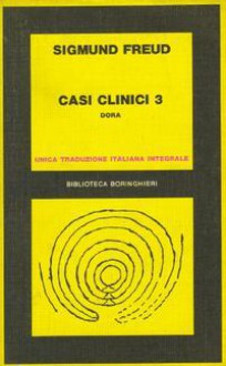 Casi clinici, 3 Dora frammento di un'analisi d'isteria, 1901 - Sigmund Freud