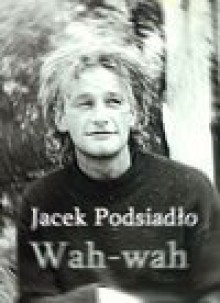 Wah-wah - Jacek Podsiadło