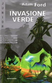 Invasione verde - Adam Ford, Cristina Scalabrini