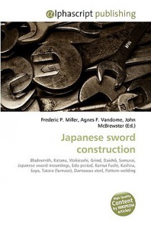 Japanese Sword Construction - Agnes F. Vandome, John McBrewster, Sam B Miller II