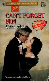 Can't Forget Him : Reunited (Harlequin Superromance No. 674) - Cara West, W. Richard West