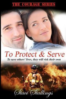 To Protect & Serve (Volume 1) - Staci Stallings