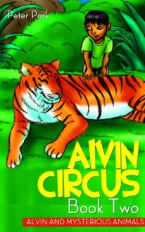 Alvin And Mysterious Animals- Book Two (Children's Book) - Peter Park, Jenn Johny