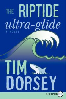 The Riptide Ultra-Glide LP: A Novel - Tim Dorsey