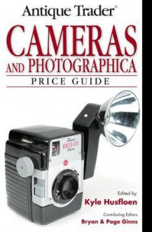 Antique Trader Cameras and Photographica Price Guide - Kyle Husfloen