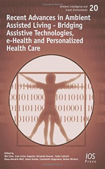 Recent Advances in Ambient Assisted Living - Bridging Assistive Technologies, e-Health and Personalized Health Care - -, W. Chen, J.C. Augusto, F. Seoane, F. Lehocki, K.-H. Wolf, J. Arends, C. Ungureanu, R. Wichert