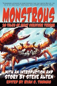 Monstrous: 20 Tales of Giant Creature Terror - Steve Alten, Guy N. Smith, Ryan C. Thomas, Aaron Polson, Brian M. Sammons