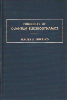 Principles of quantum electrodynamics (Pure and applied physics) - Walter E. Thirring