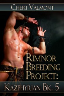 Kazphyrian Series Book 5 [Rimnor Bredding Project] - Cheri Valmont