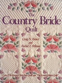 The Country Bride Quilt - Craig N. Geisey, Rachel T. Pellman, Craig N. Geisey