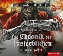 Die Chronik der Unsterblichen - Teil 7: Der Gejagte. Lizenz der gekürzten Fassung in neuem Layout. - Wolfgang Hohlbein, Andy Matern, Dietmar Wunder