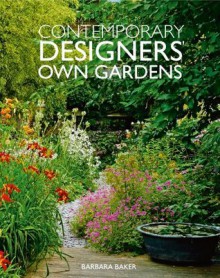 Contemporary Designers' Own Gardens - Barbara Baker